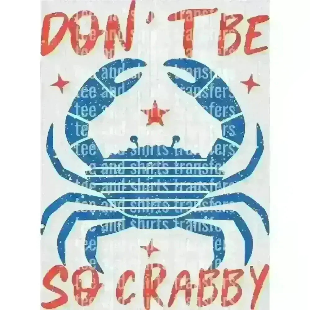 Don't Be So Crabby DTF TRANSFER DTF TRANSFER tee and shirts transfers