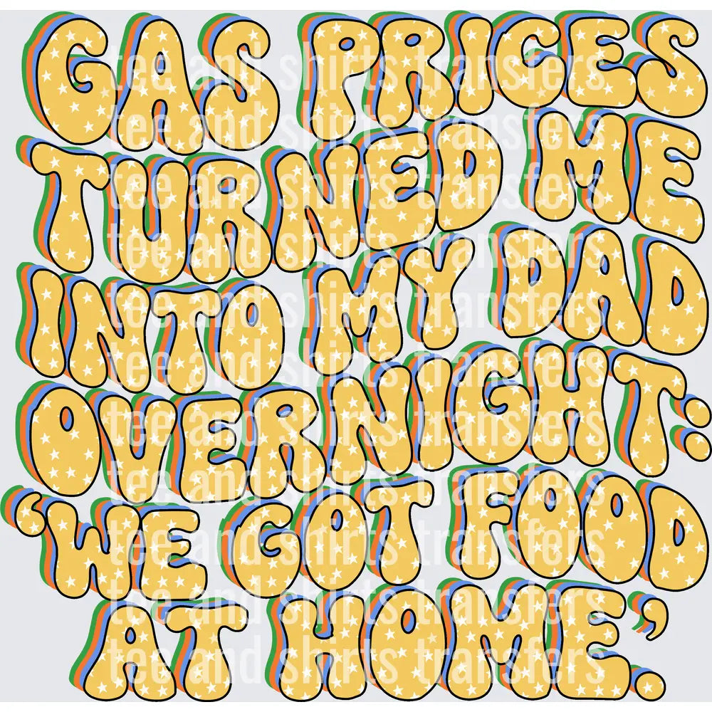 Gas Prices Turned Me Into My Dad Overnight DTF TRANSFER