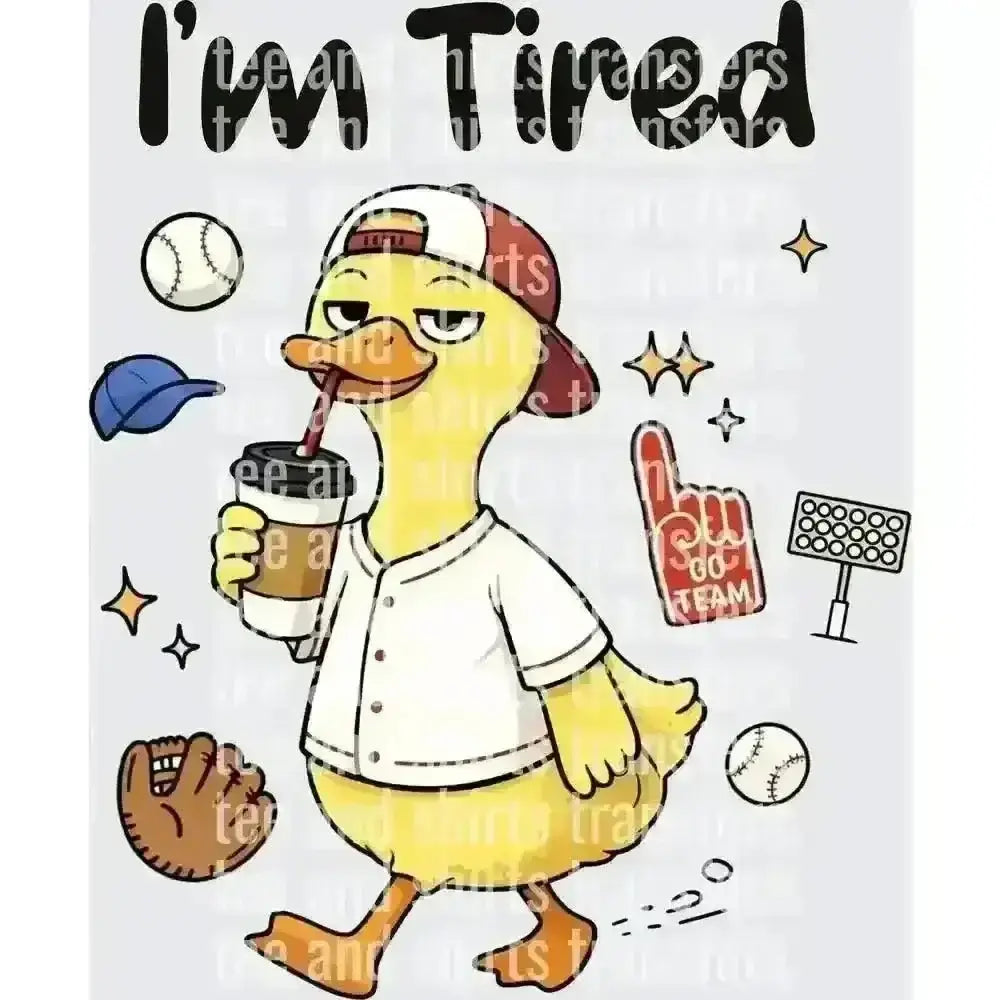 I'm Tired Duck in Baseball Uniform DTF TRANSFER DTF TRANSFER tee and shirts transfers