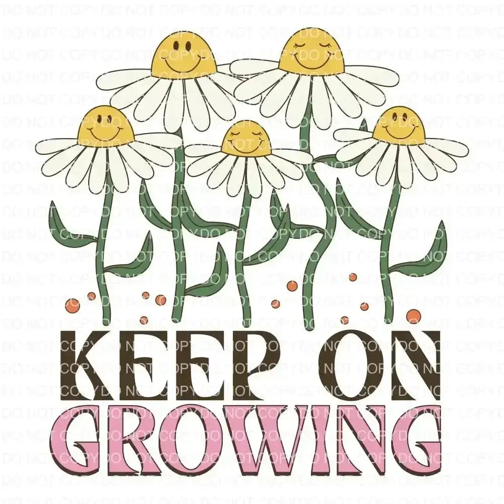 Keep On Growing DTF TRANSFER tee and shirts transfers
