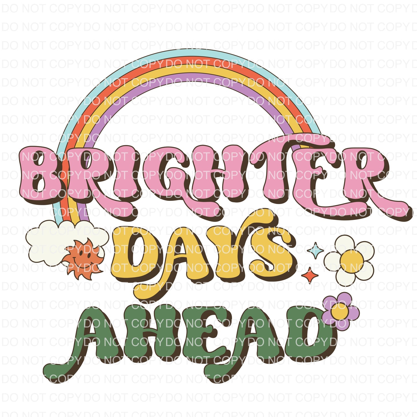 Brighter Days Ahead DTF TRANSFER tee and shirts transfers