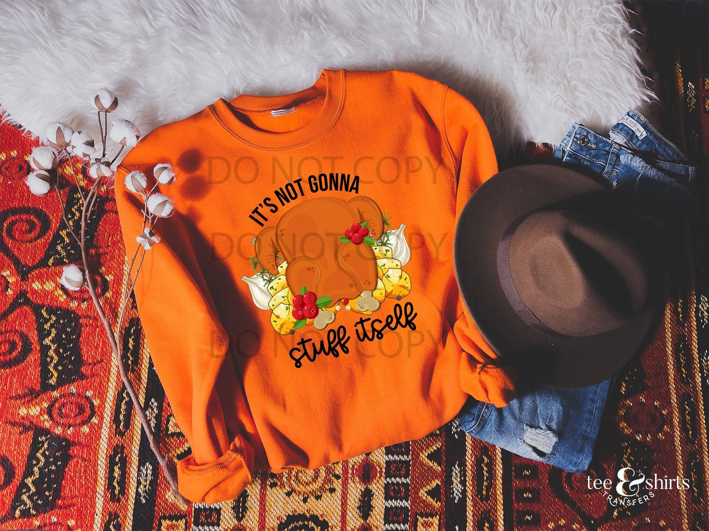 It’s Not Gonna Stuff Itself tee and shirts transfers