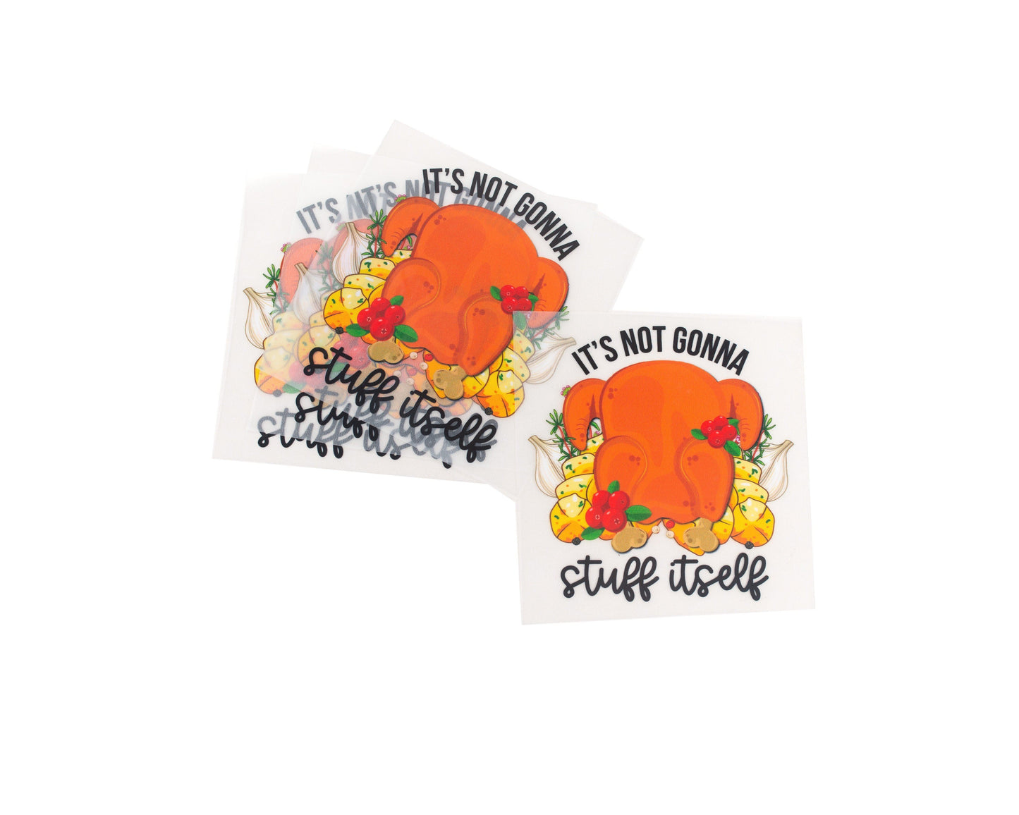It’s Not Gonna Stuff Itself tee and shirts transfers