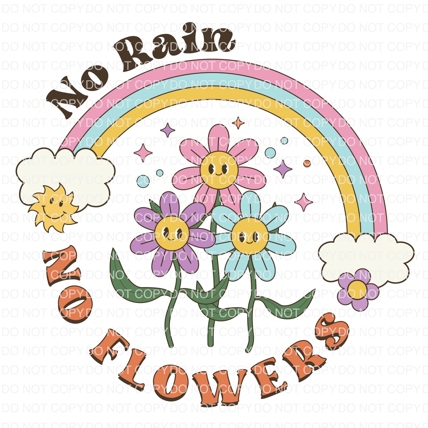 No Rain No Flowers DTF TRANSFER tee and shirts transfers