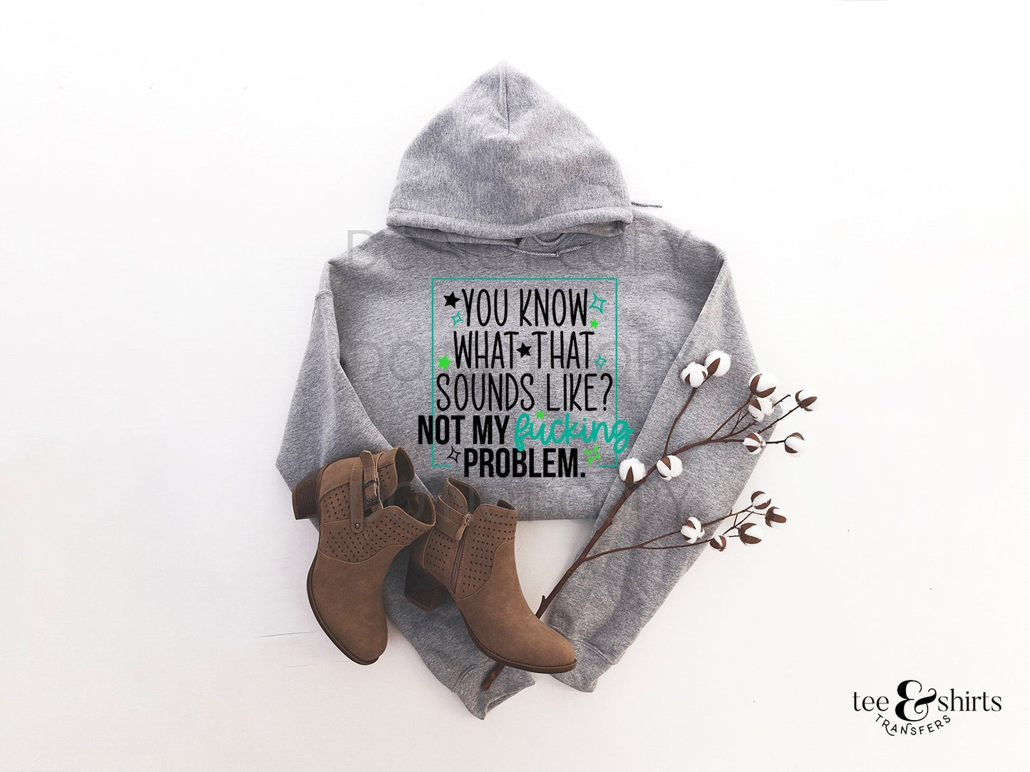 Not My Problem tee and shirts transfers