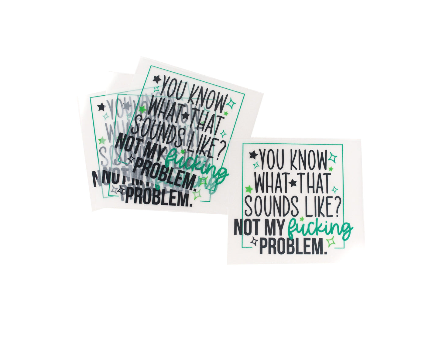 Not My Problem tee and shirts transfers