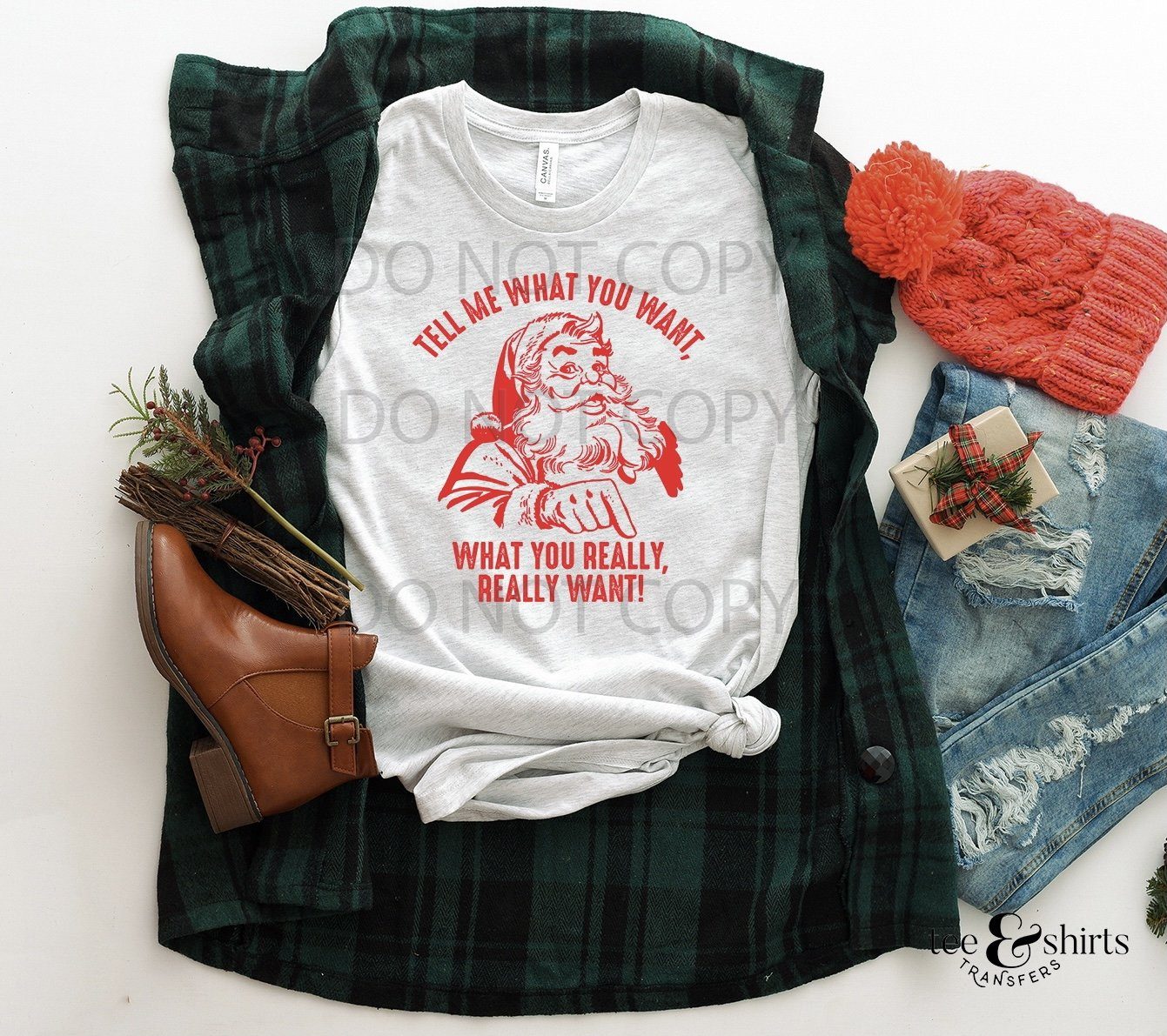 Tell me What You Want tee and shirts transfers