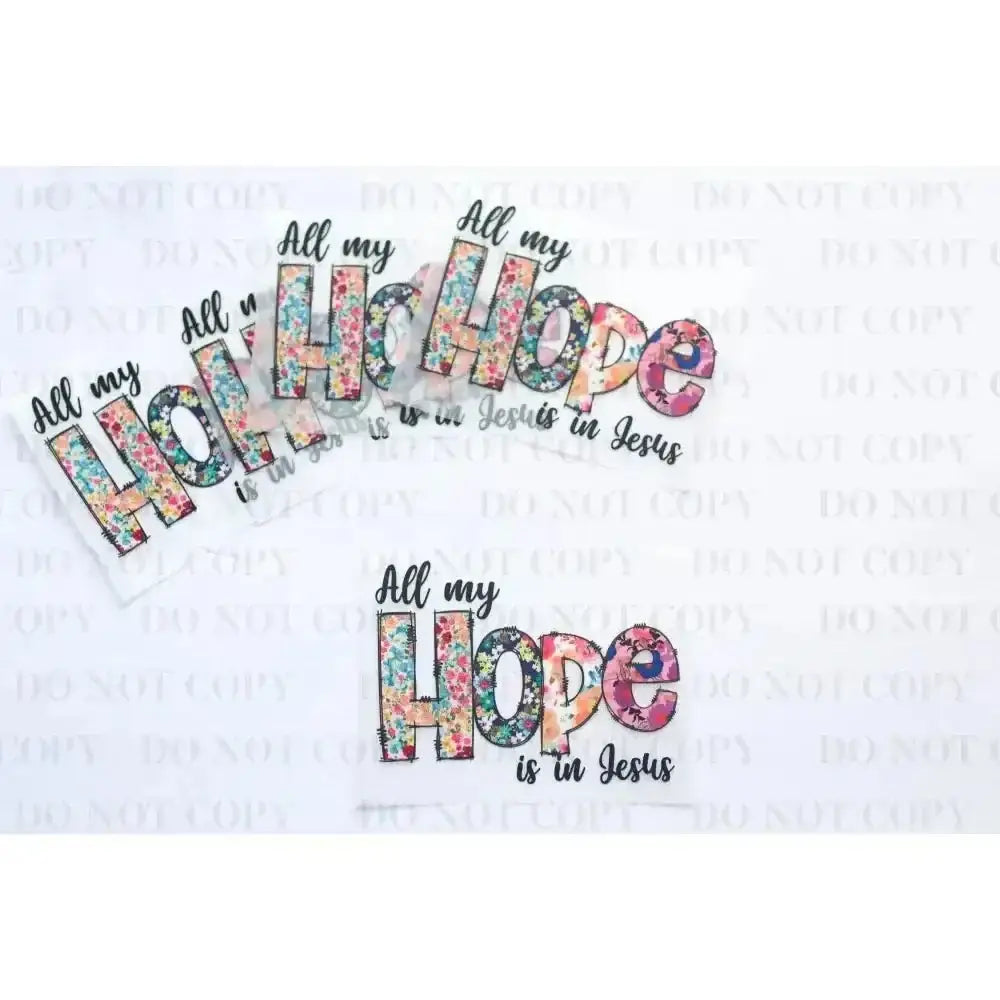 All my Hope is in Jesus DTF Transfer tee and shirts transfers 