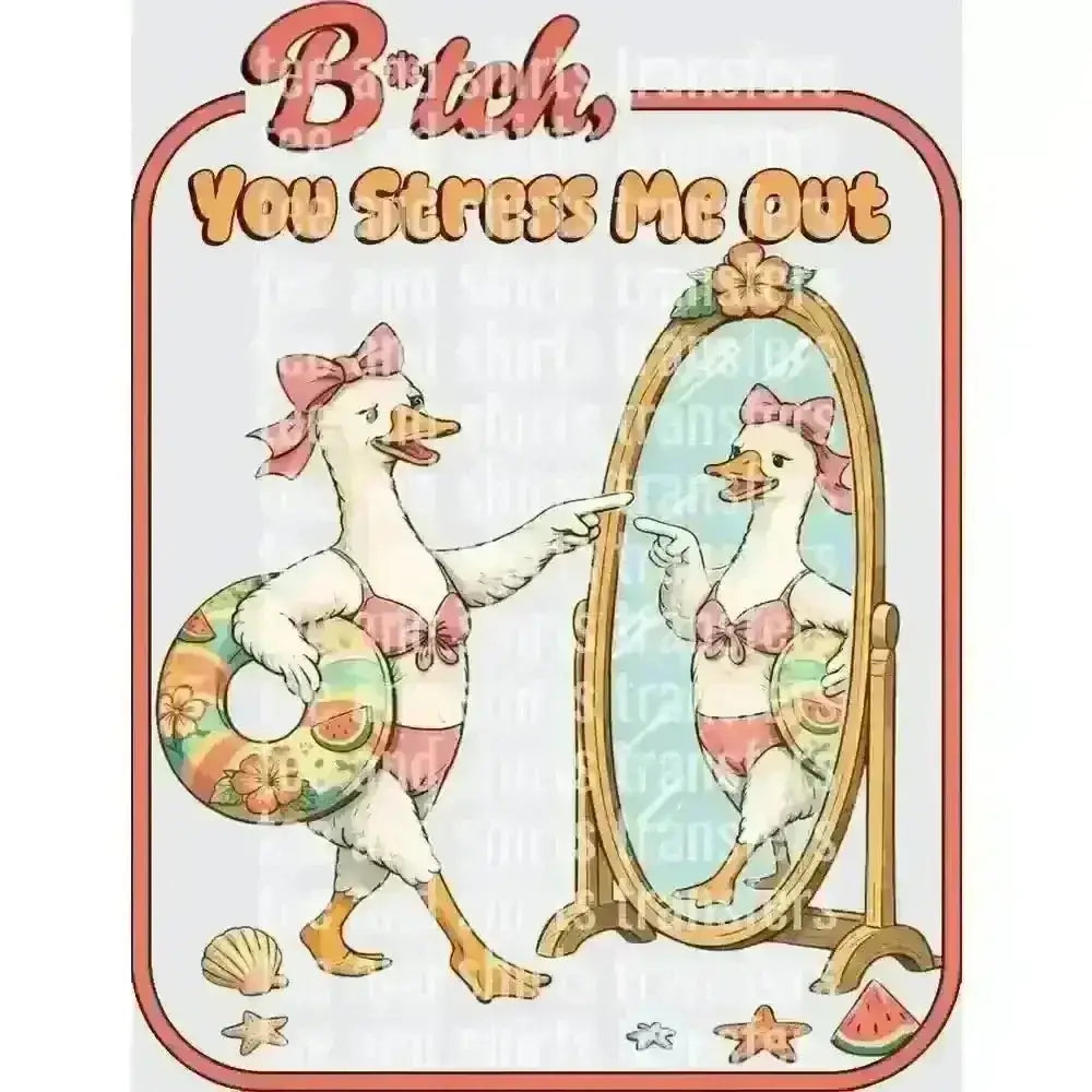 B*tch You Stress Me Out DTF TRANSFER DTF TRANSFER tee and shirts transfers 