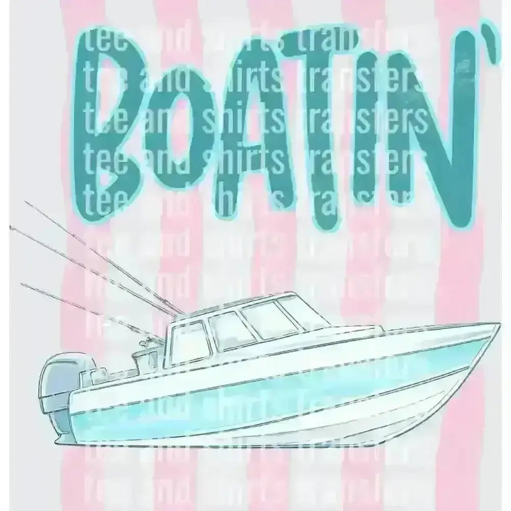 Boatin' DTF TRANSFER DTF TRANSFER tee and shirts transfers 