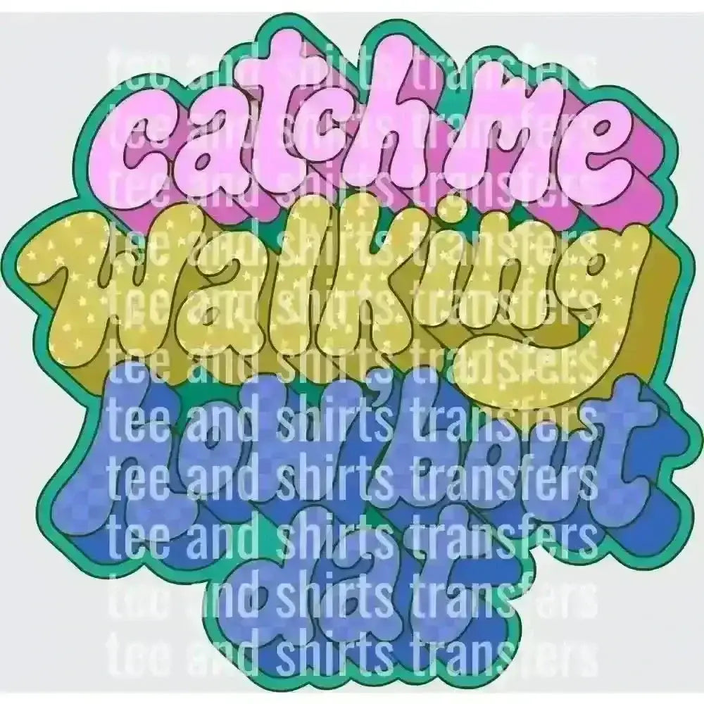 Catch Me Walking How Bout Dat DTF TRANSFER DTF TRANSFER tee and shirts transfers 