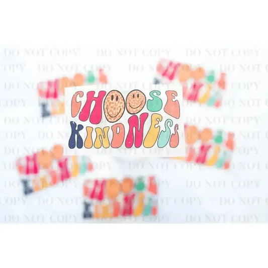 Choose Kindness tee and shirts transfers 