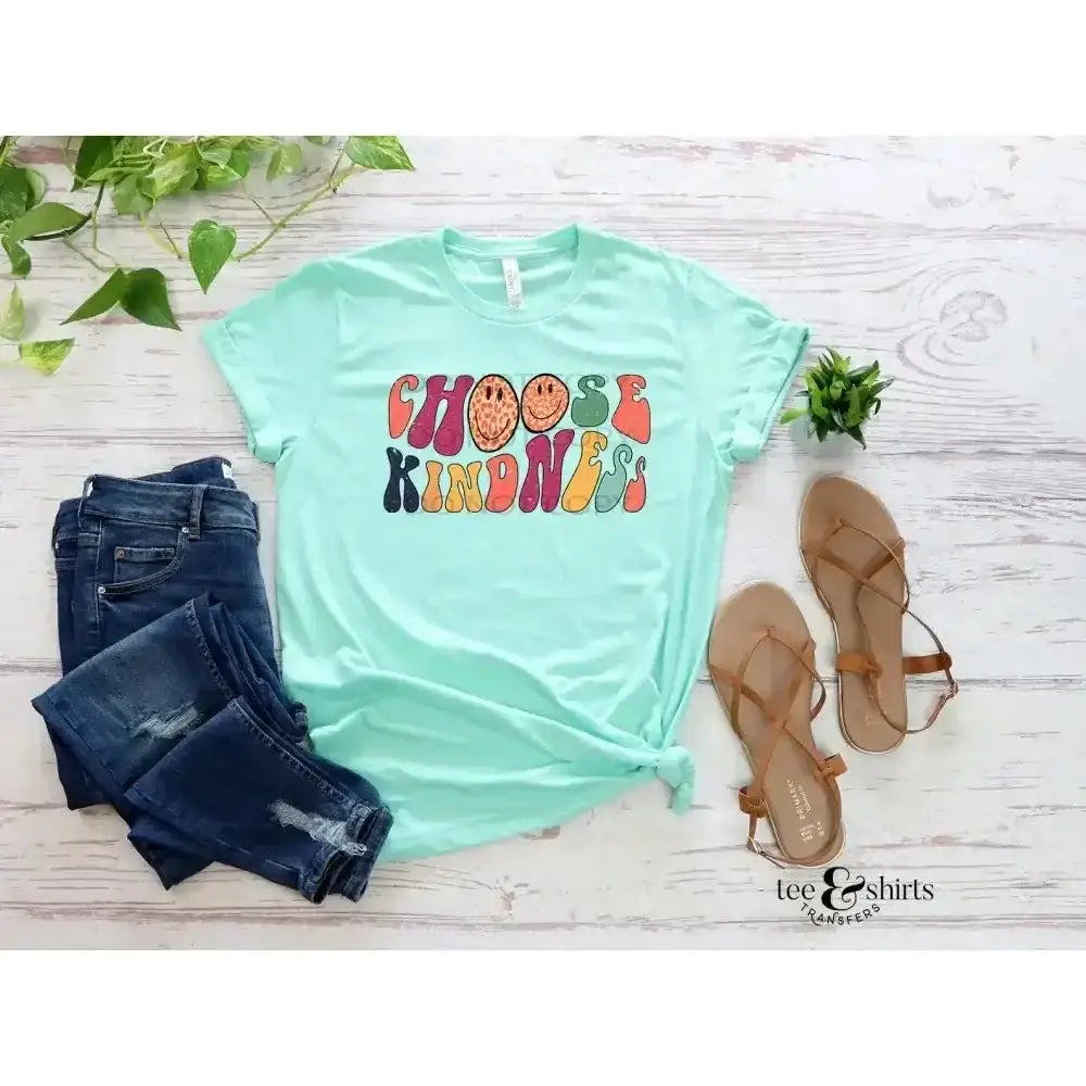 Choose Kindness tee and shirts transfers 