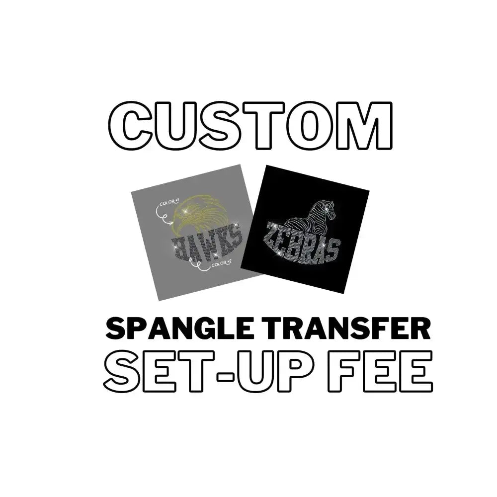 CUSTOM SPANGLE TRANSFER ART FEE tee and shirts transfers 