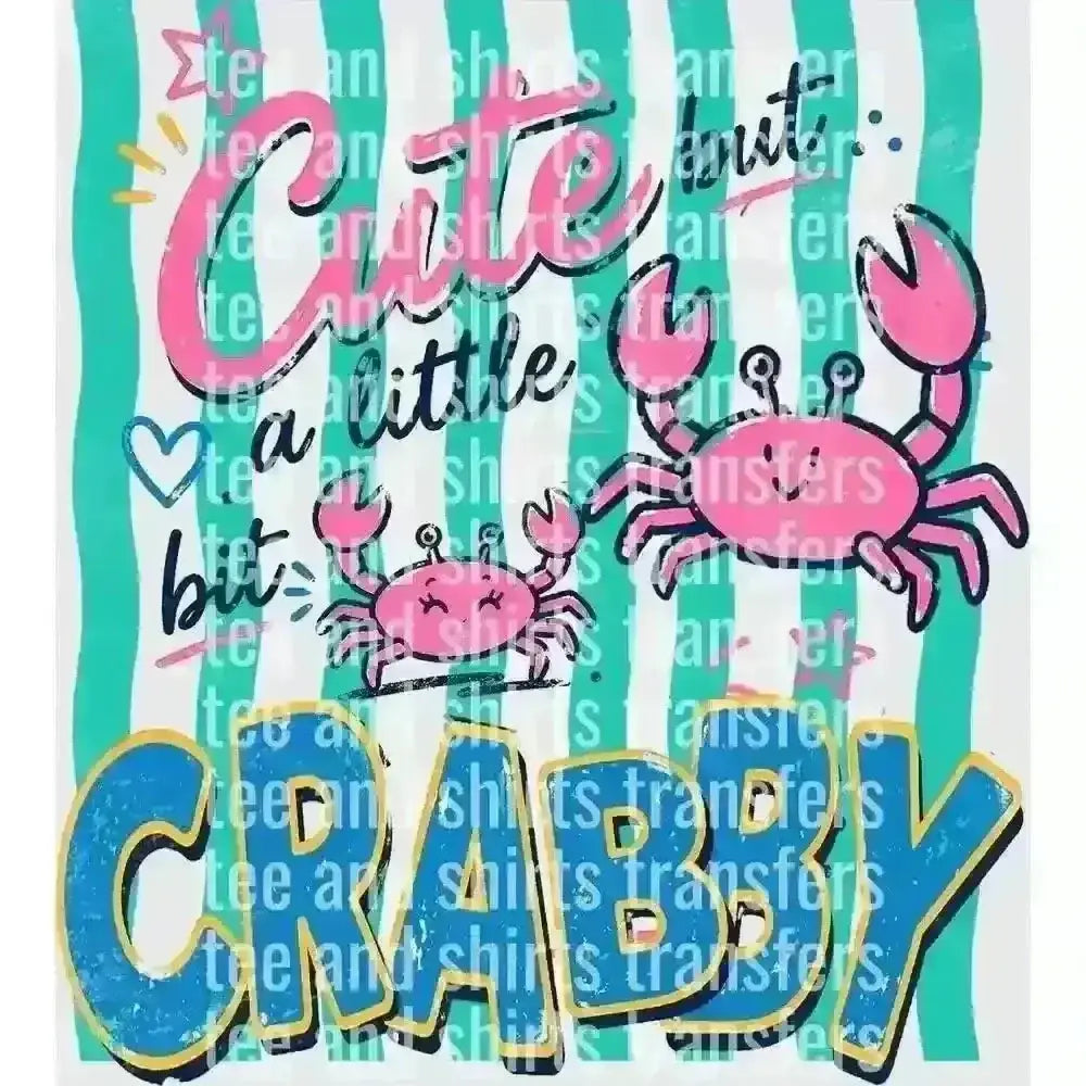 Cute But A Little Bit Crabby DTF TRANSFER DTF TRANSFER tee and shirts transfers 