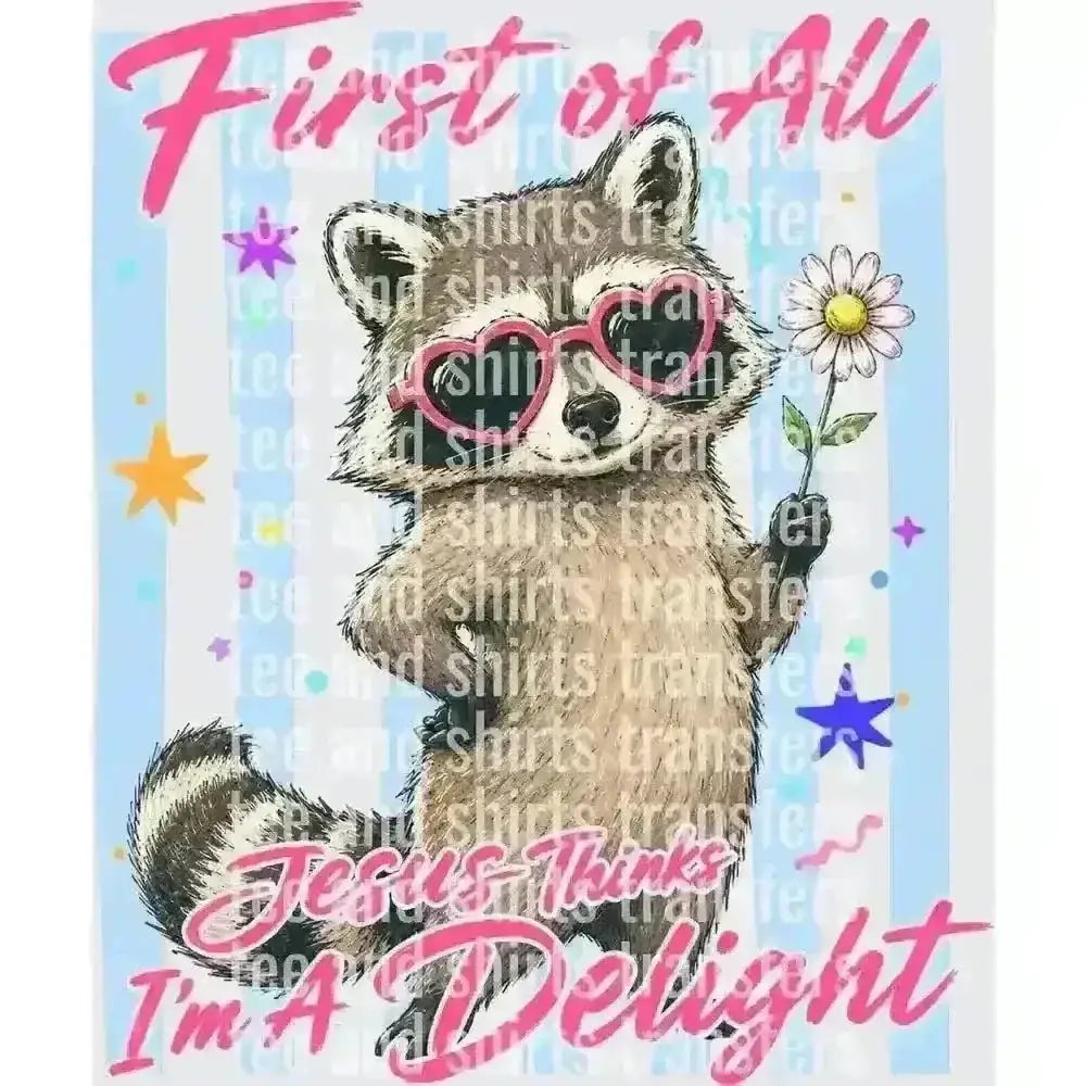 First of All Jesus Thinks I'm A Delight DTF TRANSFER DTF TRANSFER tee and shirts transfers 