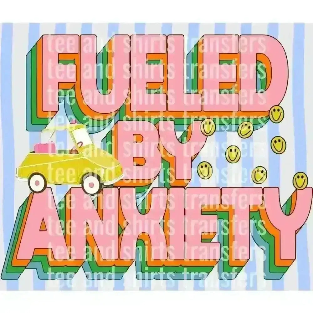 Fueled By Anxiety DTF TRANSFER DTF TRANSFER tee and shirts transfers 