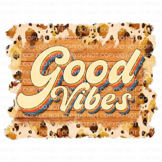 Good Vibes DTF TRANSFER tee and shirts transfers 