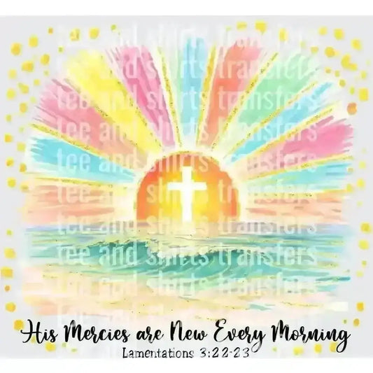 His Mercies are New Every Morning DTF TRANSFER DTF TRANSFER tee and shirts transfers 