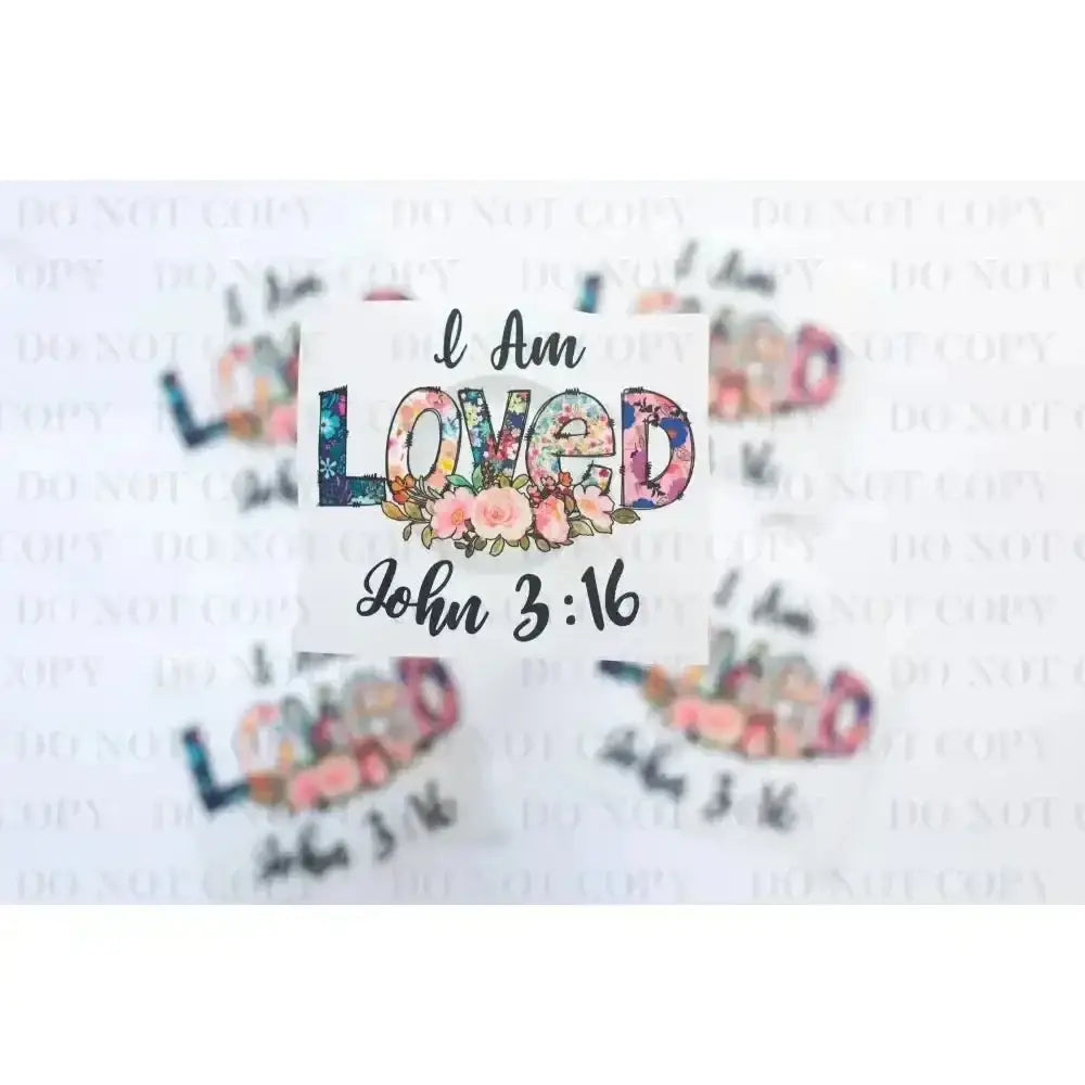 I am Loved DTF Transfer tee and shirts transfers 