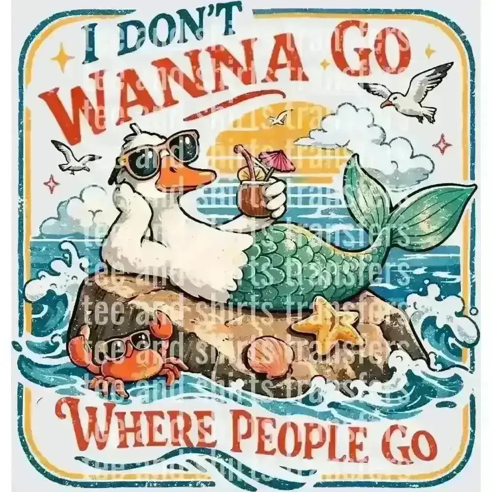 I Don't Wanna Go Where People Go DTF TRANSFER DTF TRANSFER tee and shirts transfers 