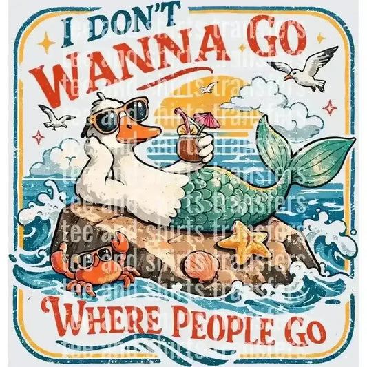 I Don't Wanna Go Where People Go DTF TRANSFER DTF TRANSFER tee and shirts transfers 