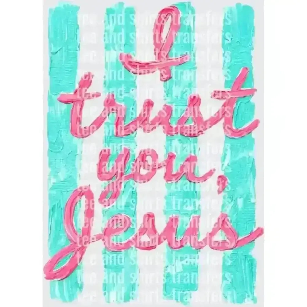 I trust you jesus DTF TRANSFER DTF TRANSFER tee and shirts transfers 