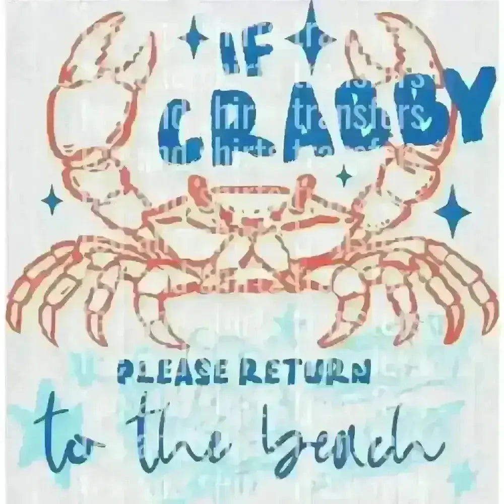 If Crabby Please Return to the Beach DTF TRANSFER DTF TRANSFER tee and shirts transfers 