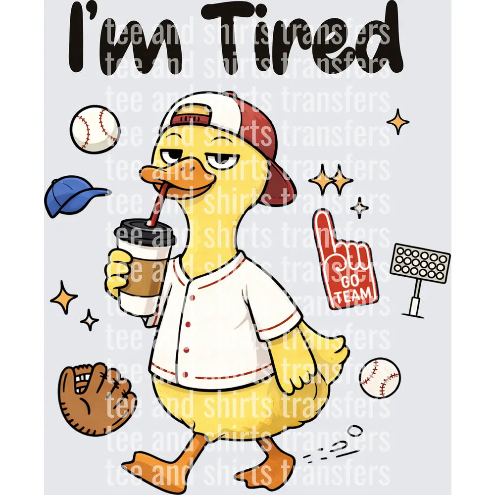 I'm Tired Duck in Baseball Uniform DTF TRANSFER