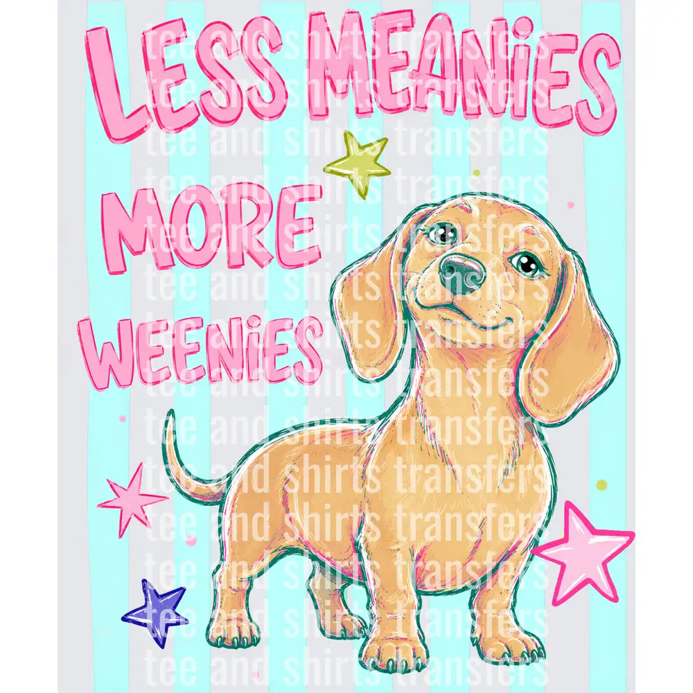 Less Meanies More Weenies Dachshund DTF TRANSFER