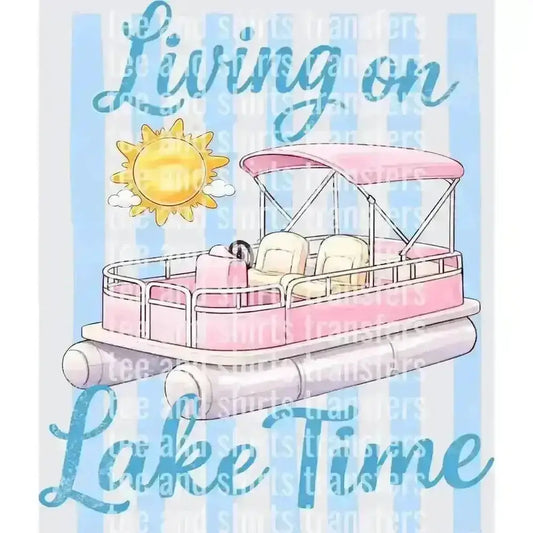 Living on Lake Time DTF TRANSFER DTF TRANSFER tee and shirts transfers 