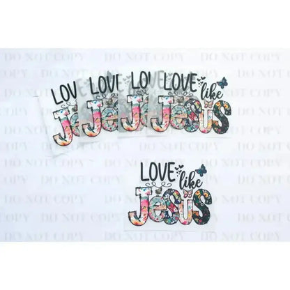 Love Jesus DTF Transfer tee and shirts transfers 