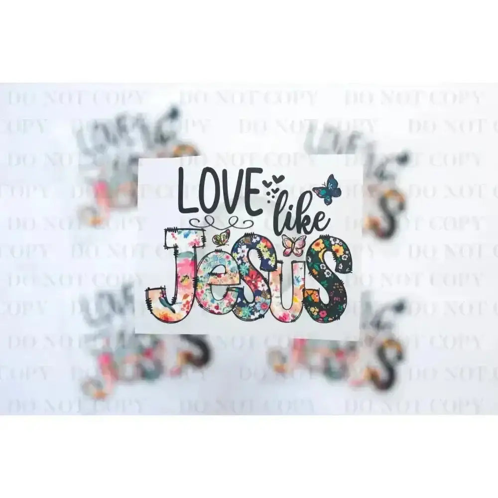 Love Jesus DTF Transfer tee and shirts transfers 