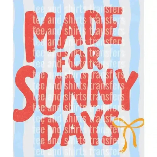 Made For Sunny Days DTF TRANSFER DTF TRANSFER tee and shirts transfers 