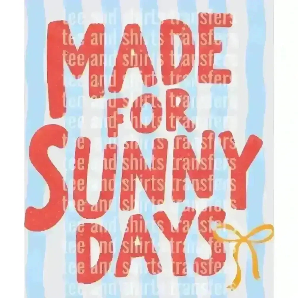 Made For Sunny Days DTF TRANSFER DTF TRANSFER tee and shirts transfers 