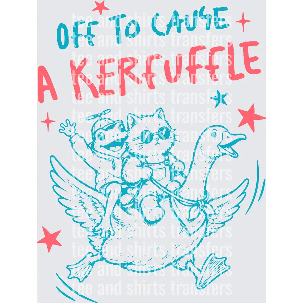 Off to cause a kerfuffle DTF TRANSFER