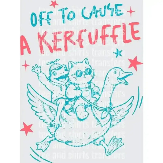 Off to cause a kerfuffle DTF TRANSFER DTF TRANSFER tee and shirts transfers 