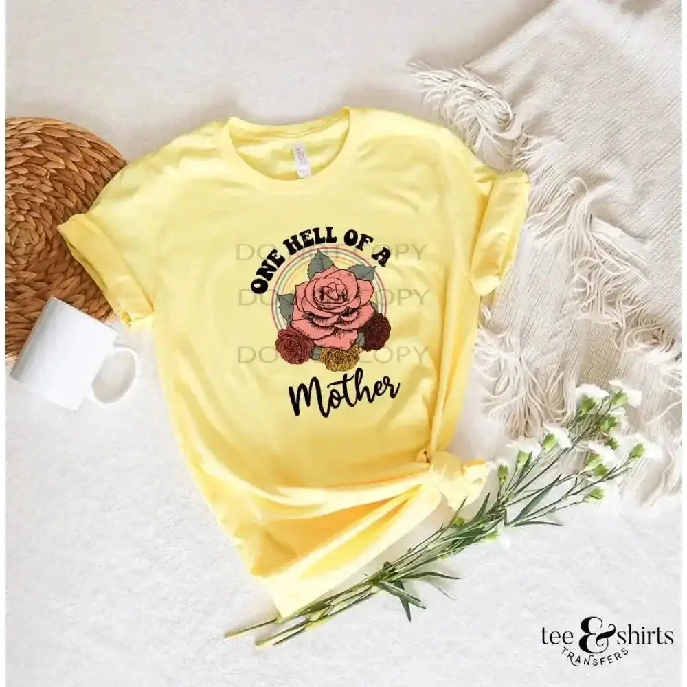 One Hell of a Mother tee and shirts transfers 