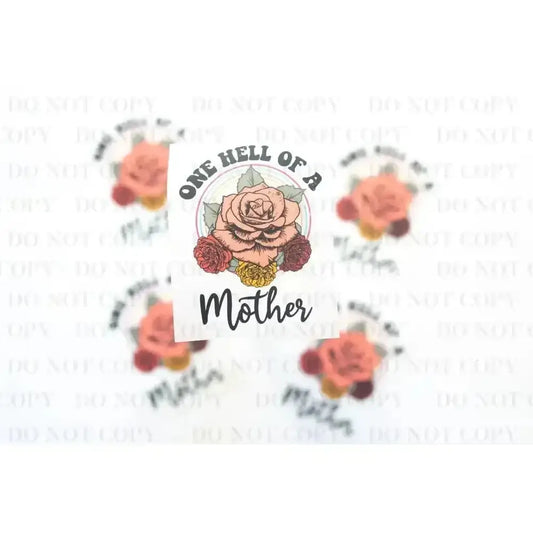 One Hell of a Mother tee and shirts transfers 