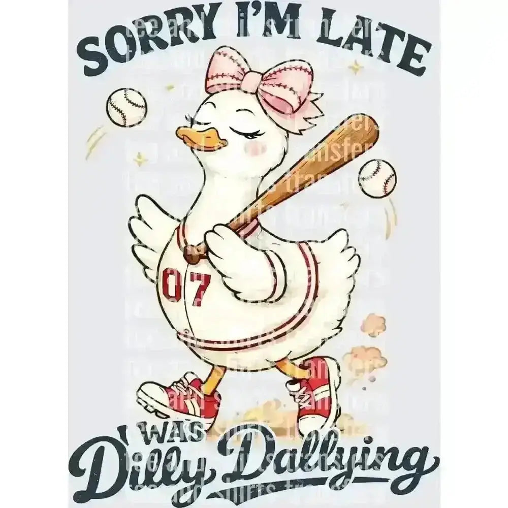 Sorry I'm Late I Was Dilly Dallying Baseball DTF TRANSFER DTF TRANSFER tee and shirts transfers 