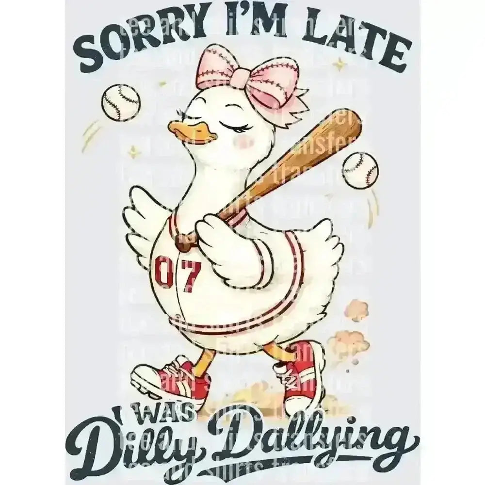 Sorry I'm Late I Was Dilly Dallying Baseball DTF TRANSFER DTF TRANSFER tee and shirts transfers 