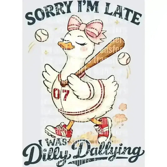Sorry I'm Late I Was Dilly Dallying Baseball DTF TRANSFER DTF TRANSFER tee and shirts transfers 