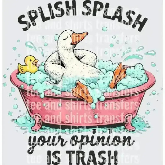 Splish Splash Your Opinion Is Trash DTF TRANSFER DTF TRANSFER tee and shirts transfers 