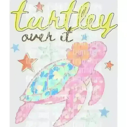 Turtley Over It Pink DTF TRANSFER DTF TRANSFER tee and shirts transfers 