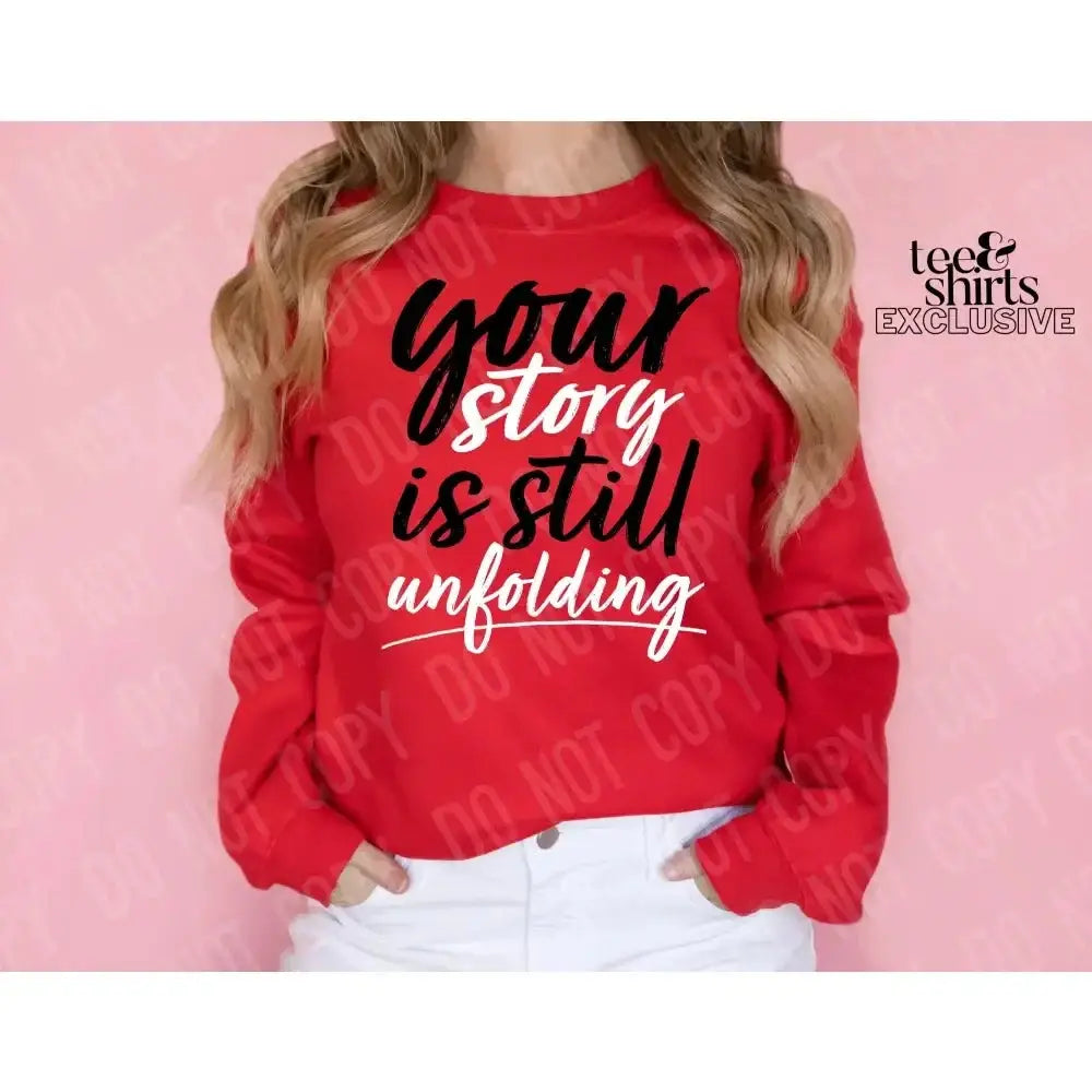 Your story is still unfolding DTF TRANSFER tee and shirts transfers 
