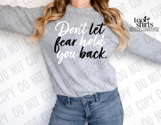 Don’t let fear hold you back DTF TRANSFER tee and shirts transfers 