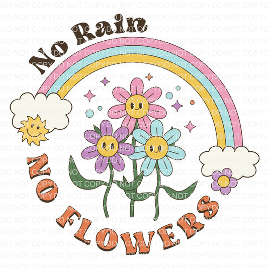 No Rain No Flowers DTF TRANSFER tee and shirts transfers 