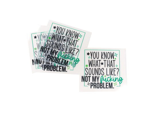 Not My Problem tee and shirts transfers 