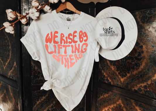 We Rise By Lifting Others tee and shirts transfers 